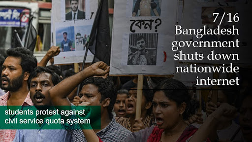 7/16 Bangladesh government shuts down nationwide internet: students protest against civil service quota system